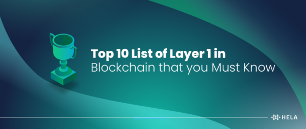 Top 10 List Of Layer 1 Blockchain To Watch Update 2024 HeLa   Top 10 List Of Layer 1 In Blockchain That You Must Know 01 600x254 