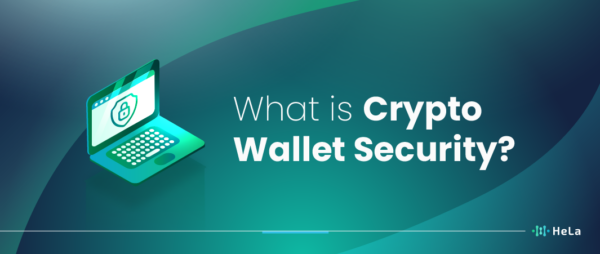 What Is Crypto Wallet Security? A Comprehensive Guide - HeLa