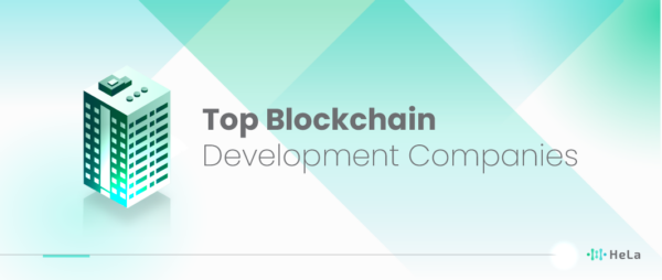 10 Top Blockchain Development Companies To Know In 2024 - HeLa