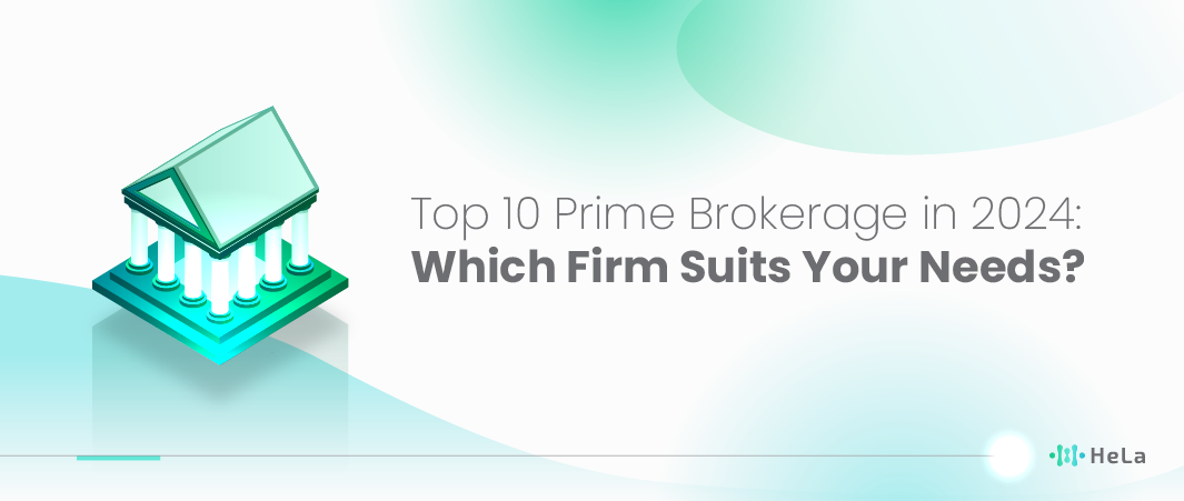 Top 10 Prime Brokerage in 2024: Which Firm Suits Your Needs?