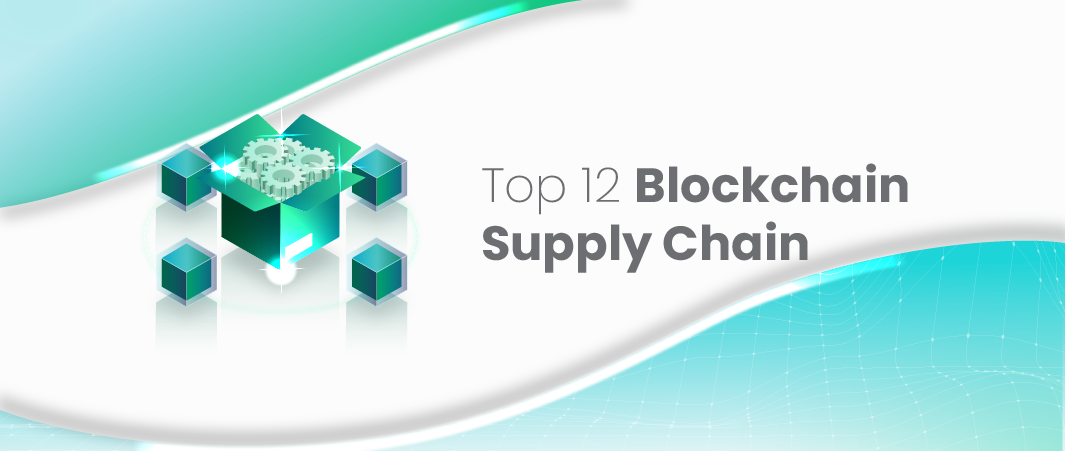 Top 12 Blockchain Supply Chain to Know in 2025