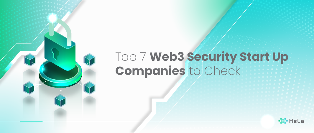 Top 7 Web3 Security Start-Up Companies to Check this 2025