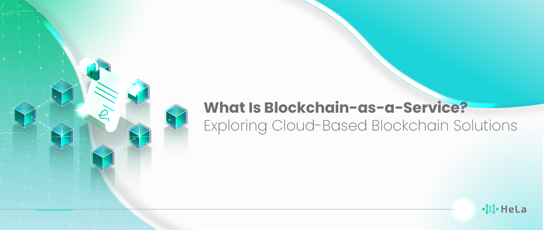 What Is Blockchain-as-a-Service? Exploring Cloud-Based Blockchain Solutions