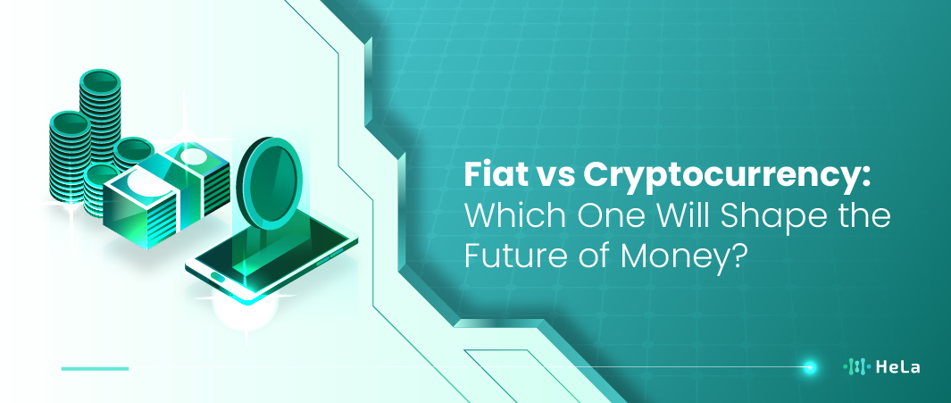 Fiat VS Cryptocurrency: Which One Will Shape the Future of Money?
