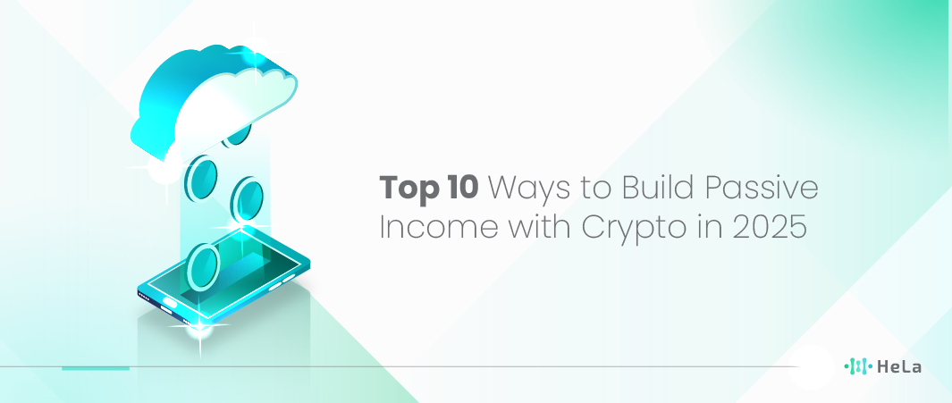 Top 10 Ways to Build Passive Income with Crypto in 2025