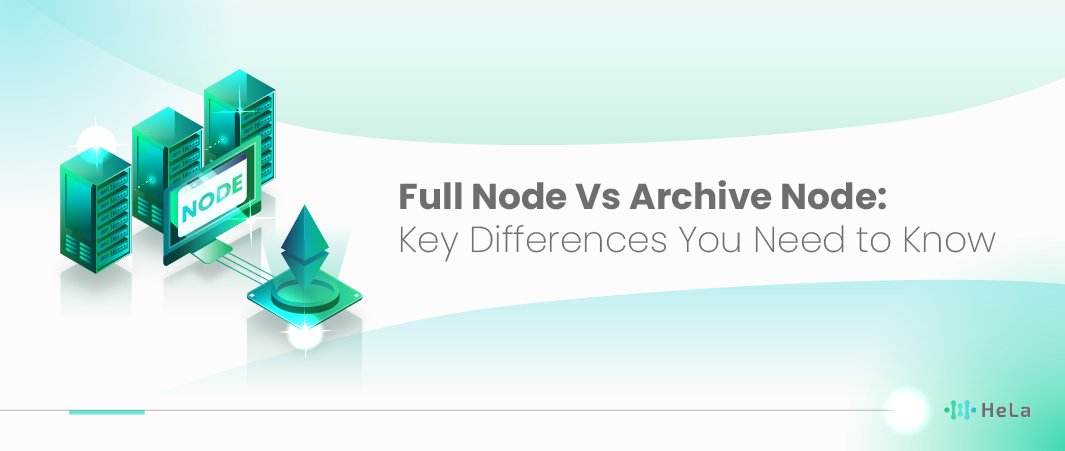 Full Node Vs Archive Node Key Differences You Need to Know-01
