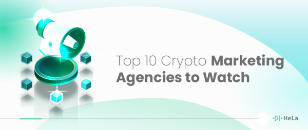 Top 10 Crypto Marketing Agencies to Watch in 2026 - HeLa