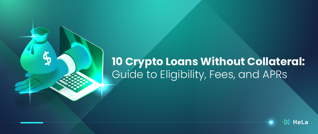 10 Crypto Loans Without Collateral 2025 Guide to Eligibility, Fees, and APRs-01