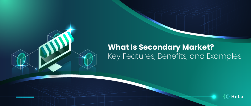 What Is Secondary Market Key Features, Benefits, and Examples